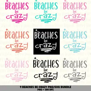 9 Beaches Be Crazy PNG SVG Bundle Funny Beach Quote