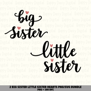 2 Big Sister Little Sister Hearts PNG SVG Bundle | Script Sibling Designs | Sublimation Cricut Digital Download