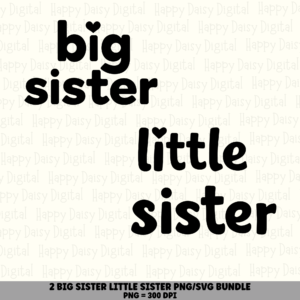 2 Big Sister Little Sister Bold PNG SVG Bundle | Block Letter Sibling Designs | Cricut Sublimation Digital Download