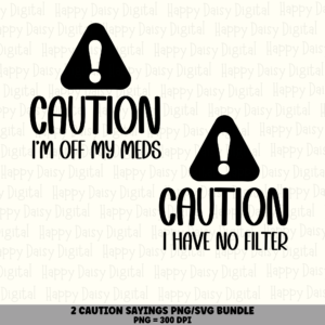 2 Caution Sayings PNG SVG Bundle | Caution Symbols Designs | Sublimation Cricut Digital Download