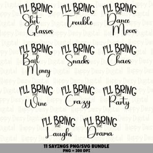 11 I'll Bring the... PNG SVG Bundle | Funny Friend Group Designs | Sublimation Cricut Digital Download