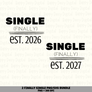 2 Single Est PNG SVG Bundle | Finally Single Designs | Sublimation Cricut Digital Download