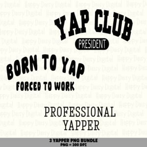 3 Yap Sayings PNG Bundle | Funny Yap Designs | Sublimation Cricut Digital Download