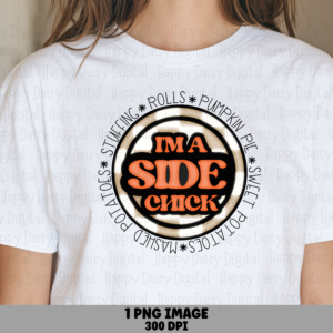 I'm a Side Chick Thanksgiving Badge PNG | Sublimation Commercial Use POD