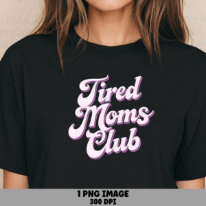 Tired Moms Club PNG Tired Moms Club Retro Script Text Commercial Use POD