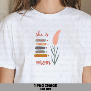 She Is Strong Fearless Loved Mom PNG She Is Strong Quote Pampas Grass Design Commercial Use POD