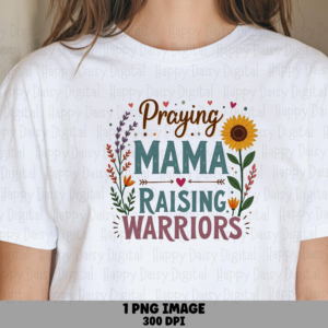 Praying Mama Raising Warriors PNG Praying Mama Quote Floral Design Commercial Use POD