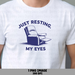 Just Resting My Eyes PNG Funny Dad Quote Recliner Icon Commercial Use POD