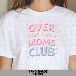 Overstimulated Moms Club PNG Overstimulated Moms Club Bubble Text Design Commercial Use POD