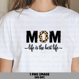 Mom Life Is The Best Life PNG Mom Life Quote Bold Stacked Text Commercial Use POD