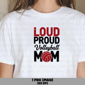 Loud Proud Volleyball Mom PNG Loud Proud Volleyball Mom Volleyball Icon Design Commercial Use POD