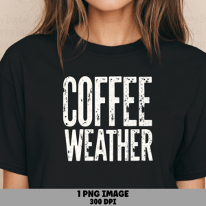 Coffee Weather PNG Coffee Weather Design Distressed Text Sublimation Design Commercial Use POD