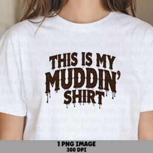 This Is My Muddin Shirt PNG | Dripping Mud Text Design Sublimation Commercial Use POD