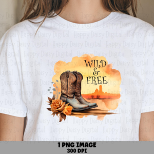 Wild And Free Boots PNG | Sublimation Commercial Use POD
