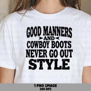 Good Manners And Boots PNG | Sublimation Commercial Use POD