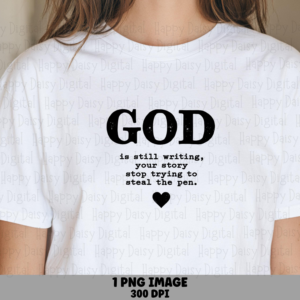 God Is Still Writing PNG | Sublimation Commercial Use POD