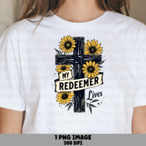 My Redeemer Lives Cross PNG | Sublimation Commercial Use POD