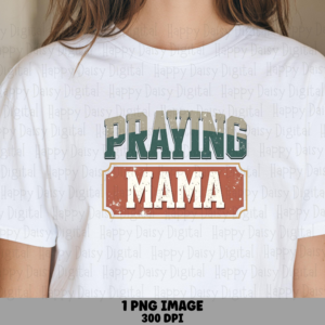 Praying Mama Distressed PNG | Sublimation Commercial Use POD