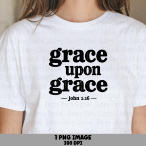 Grace Upon Grace Bold PNG | Sublimation Commercial Use POD