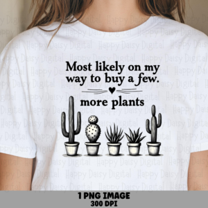 More Plants Please PNG | Sublimation Commercial Use POD