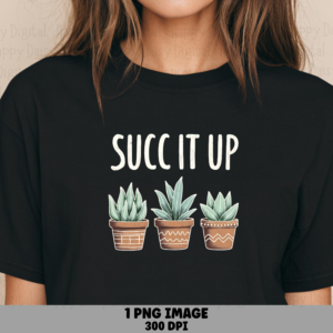Succ It Up PNG | Sublimation Commercial Use POD