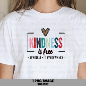 Kindness Is Free PNG | Sublimation Commercial Use POD