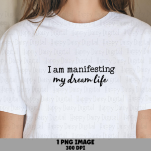 Manifesting Dream Life PNG | Sublimation Commercial Use POD