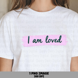 I Am Loved Brush PNG | Sublimation Commercial Use POD