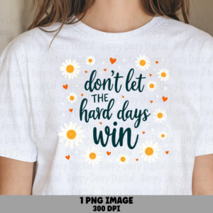 Daisy Hard Days PNG | Sublimation Commercial Use POD