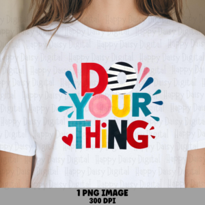 Do Your Thing PNG | Sublimation Commercial Use POD