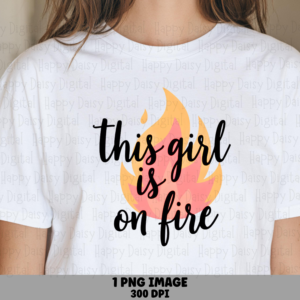 Girl On Fire PNG | Sublimation Commercial Use POD