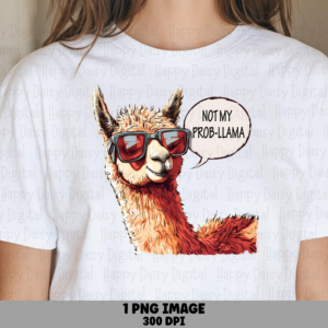 Not My Prob-Llama PNG | Sublimation Commercial Use POD