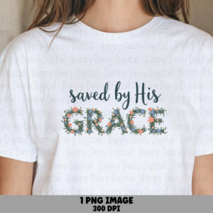 Saved By His Grace PNG | Sublimation Commercial Use POD