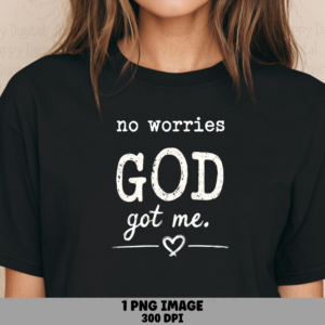 No Worries God Got Me 2 PNG | Sublimation Commercial Use POD