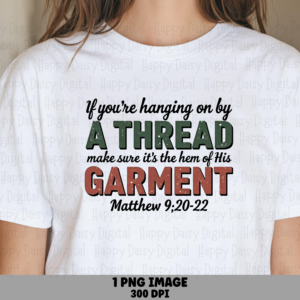 Hem Of His Garment PNG | Sublimation Commercial Use POD