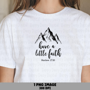 Have A Little Faith PNG | Sublimation Commercial Use POD