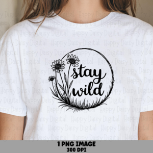 Stay Wild Daisy Circle PNG | Sublimation Commercial Use POD