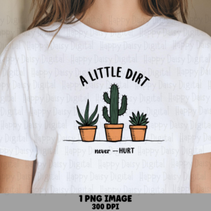 A Little Dirt PNG | Sublimation Commercial Use POD