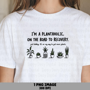Plantaholic Recovery PNG | Sublimation Commercial Use POD