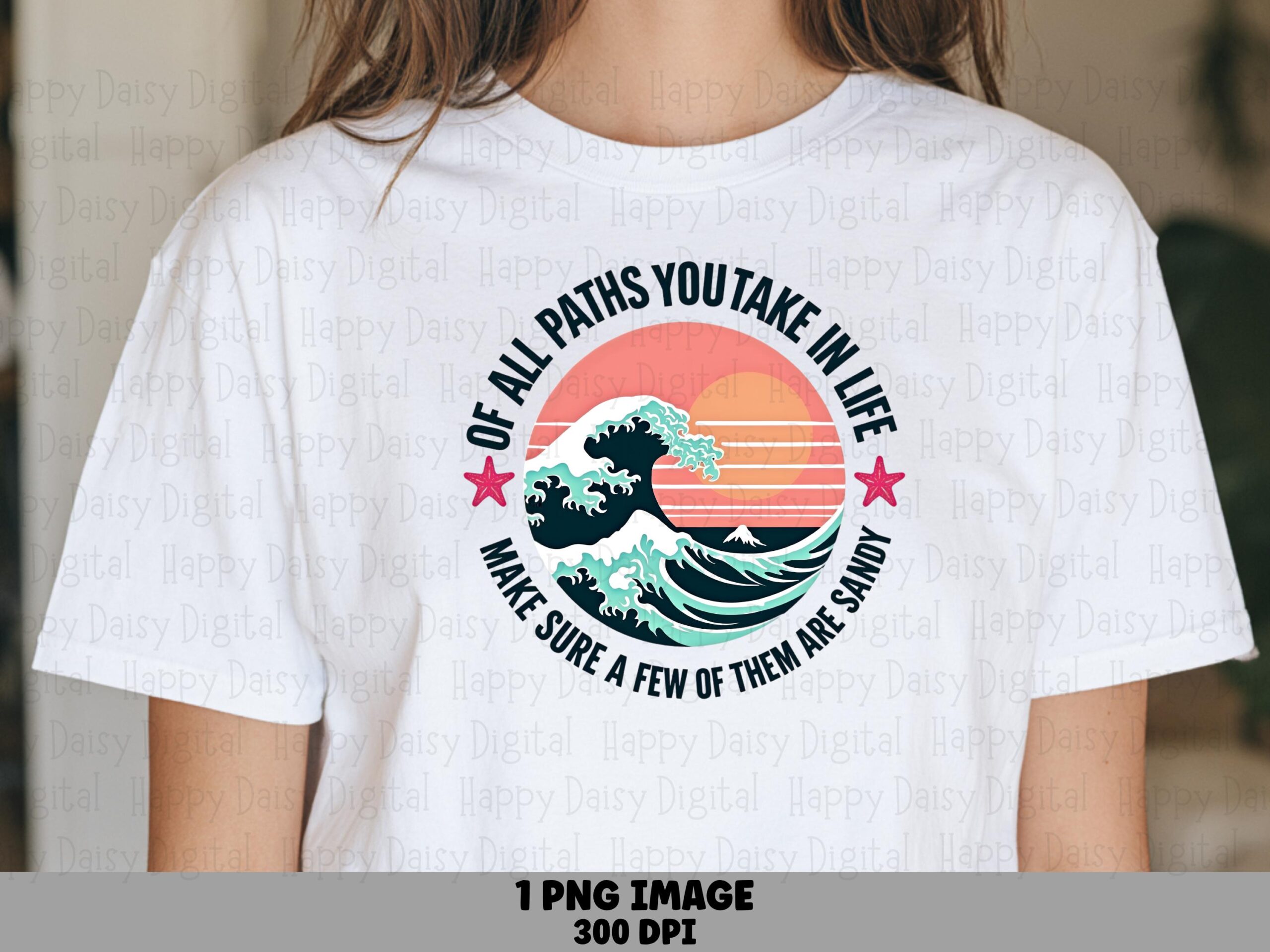 Of All Paths You Take In Life Make Sure A Few Of Them Are Sandy PNG Sublimation Design Beach Summer Wave Badge Commercial Use POD