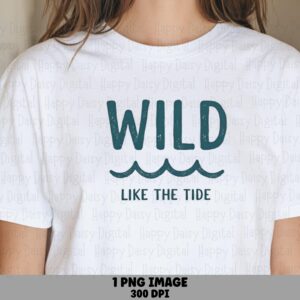 Wild Like The Tide PNG Sublimation Design Beach Summer Tide Quote Commercial Use POD