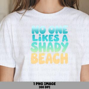 No One Likes A Shady Beach PNG Sublimation Design Beach Summer Gradient Text Commercial Use POD