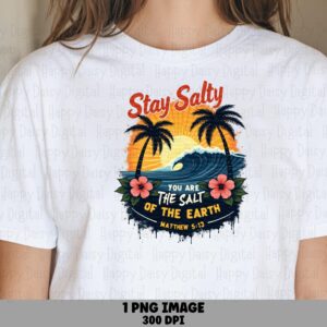 Stay Salty You Are The Salt Of The Earth PNG Sublimation Design Beach Summer Faith Design Commercial Use POD