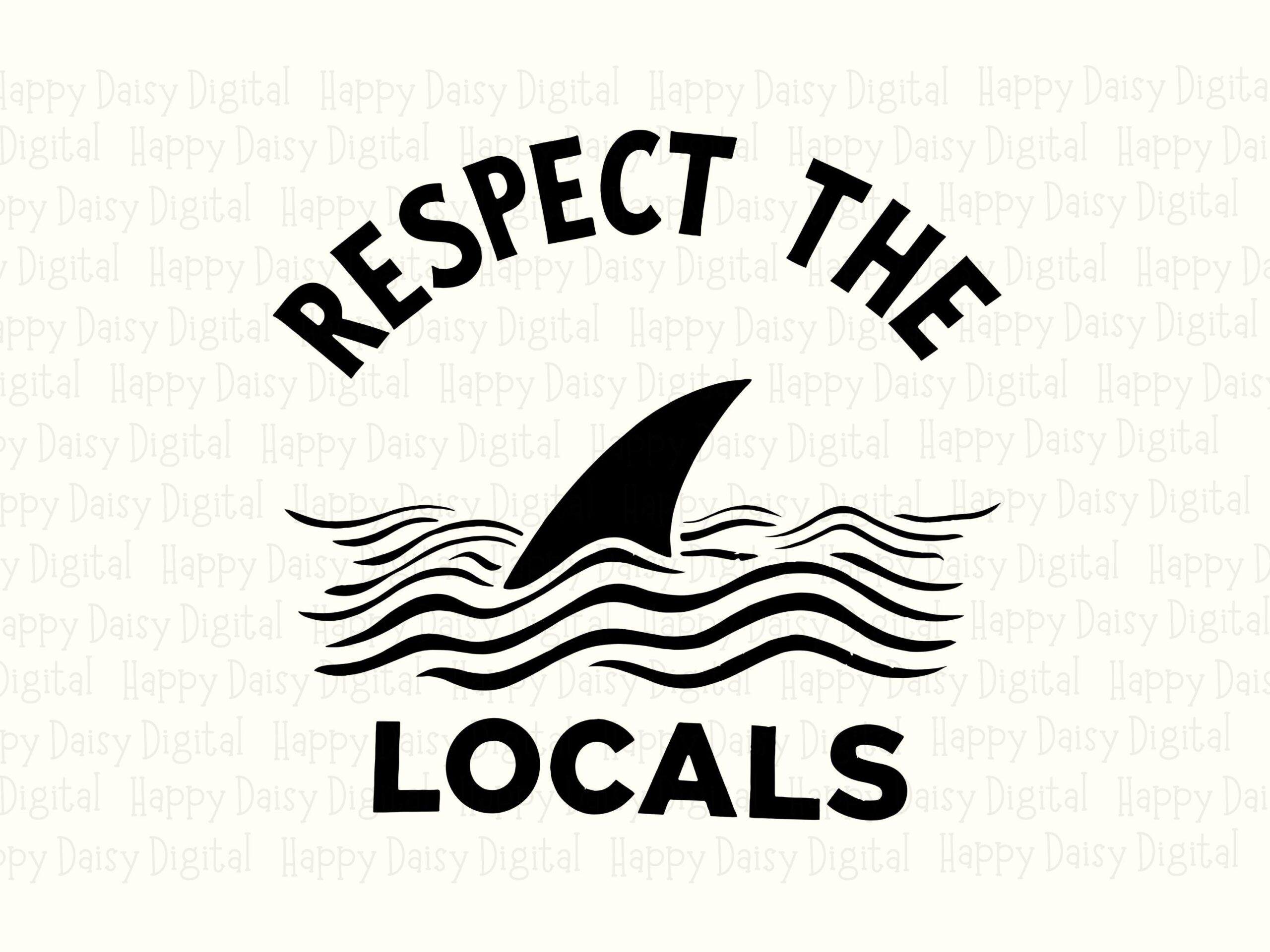 Respect The Locals SVG PNG Shark Design Sublimation Cricut Silhouette Canva Commercial Use POD - Image 2