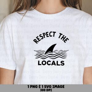 Respect The Locals SVG PNG Shark Design Sublimation Cricut Silhouette Canva Commercial Use POD