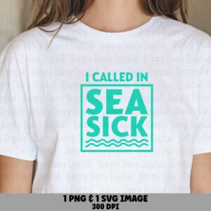 I Called In Sea Sick SVG PNG Sea Sick Pun Sublimation Cricut Silhouette Canva Commercial Use POD