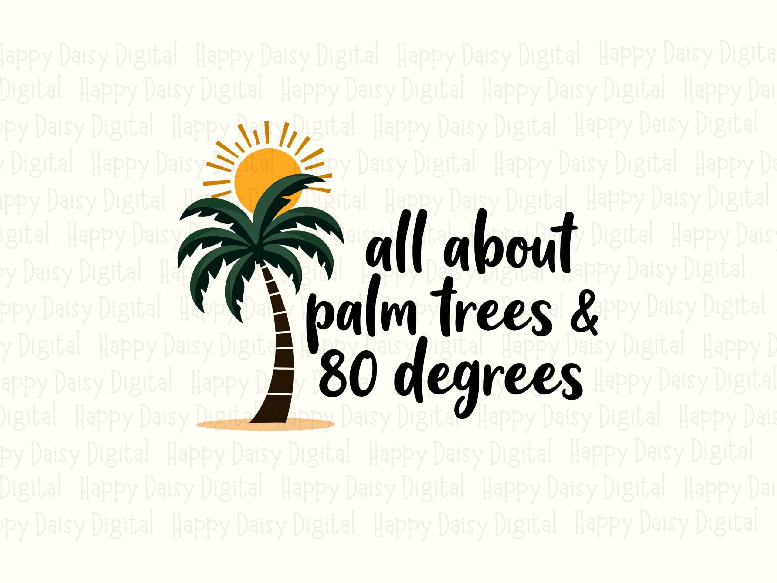 All About Palm Trees And 80 Degrees SVG PNG Palm Tree Quote Sublimation Cricut Silhouette Canva Commercial Use POD - Image 2