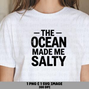 The Ocean Made Me Salty SVG PNG Salty Quote Sublimation Cricut Silhouette Canva Commercial Use POD