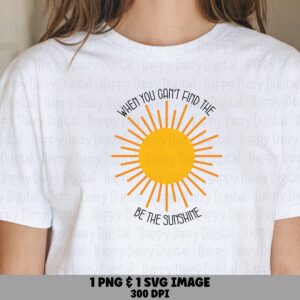 Be The Sunshine SVG PNG Sunshine Design Be The Sunshine Sublimation Cricut Silhouette Canva Commercial Use POD