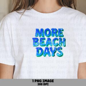 More Beach Days PNG Sublimation Design Beach Summer Blue Gradient Commercial Use POD